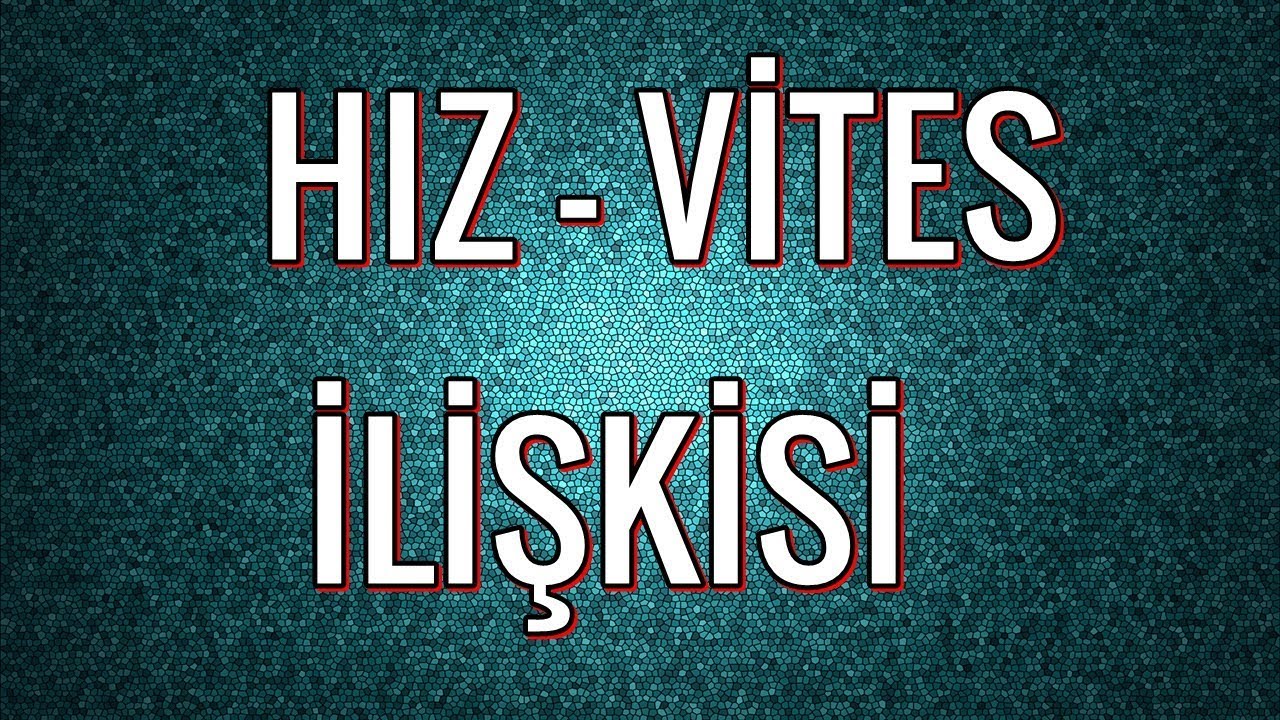 HIZ-VİTES İLİŞKİSİ