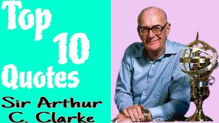 Sir Arthur C. Clarke 10 Quotes | ShanShanee Vibes