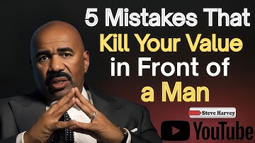 5 Mistakes That Kill Your Value in Front of a Man | Steve Harvey Motivation