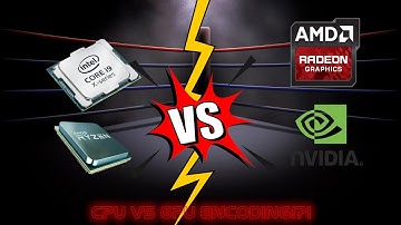 CPU vs GPU Encoding