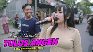 LAGU SASAK TERVIRAL 2022 - TULUS ANGEN - VERSION KECIMOL NEW SAMBA VOC. ENA SISMITA.