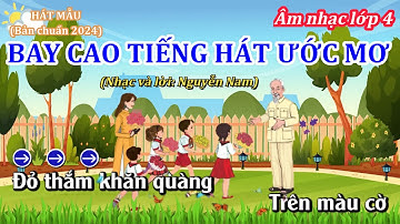 Hát mẫu (Bản chuẩn 2024): BAY CAO TIẾNG HÁT ƯỚC MƠ-ÂM NHẠC LỚP 4  - Thanh Tân Music