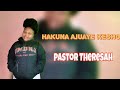 HAKUNA AJUAYE KESHO Pastor Theresah