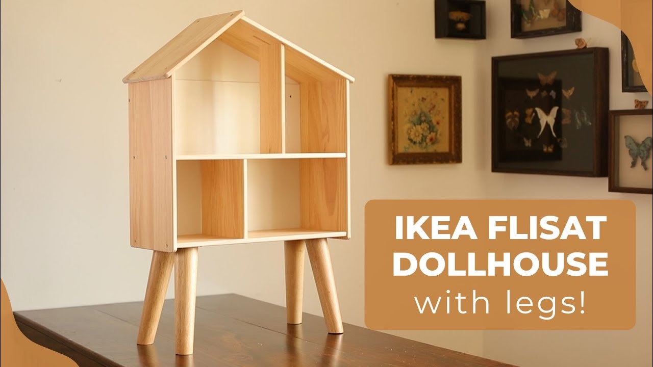 How to Add Legs to IKEA FLISAT Dollhouse