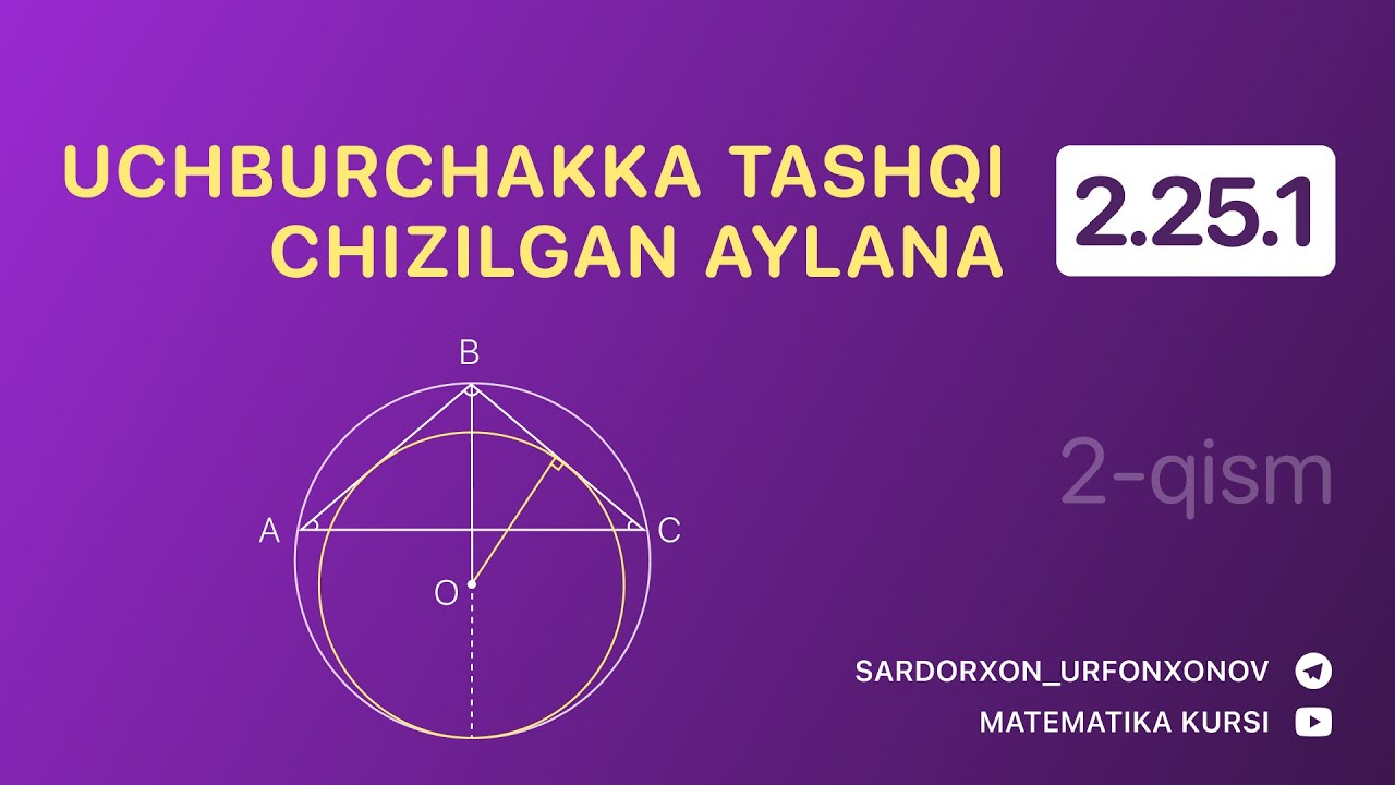 Geometriya 25-dars.  2.25.1 Uchburchakka tashqi chizilgan aylana 2-qism