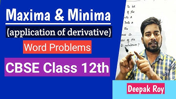MAXIMA AND MINIMA WORD PROBLEMS | APPLICATION OF DERIVATIVE | CBSE 12 MATHS
