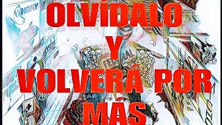 OLVÍDALO Y VOLVERÁ POR MÁS