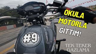 OKULA MOTORLA GİTTİM || TEK TEKER & GAZLAMA #9
