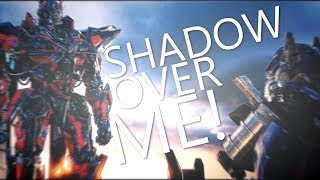 ✕ SHADOW OVER ME ✕ Transformers