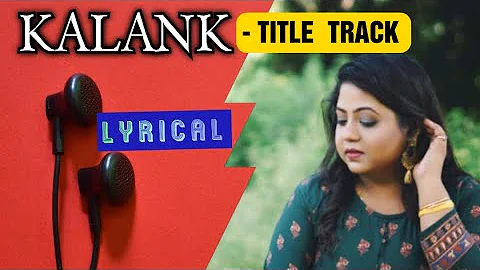 Kalank Title Track  Lyrical |  by Sayony Musical