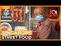 Singapore's Street Food: Surviving COVID-19 | 101 East