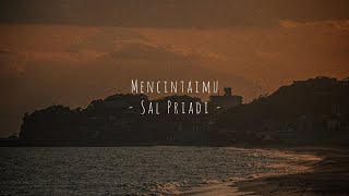 Mencintaimu (lirik) - Sal Priadi -