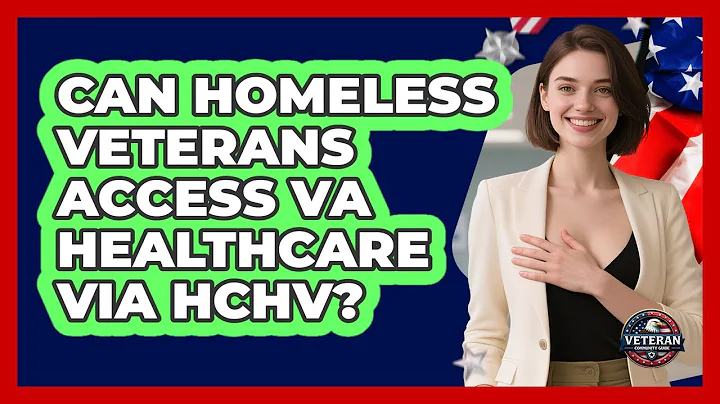 Can Homeless Veterans Access VA Healthcare Via HCHV?