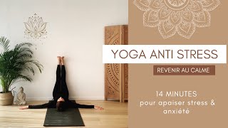 Yoga anti-stress | 14 minutes | Apaiser stress et anxiété