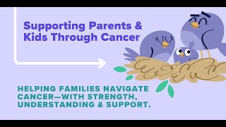 Supporting Parents & Kids Through Cancer (webinar)