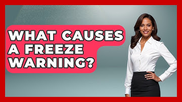 What Causes A Freeze Warning? - Weather Watchdog