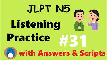 JLPT N5 Listening Practice #31【with Answers / Downloadable Scripts】
