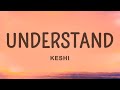 keshi - UNDERSTAND (Lyrics)  | 25 Min