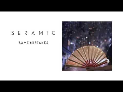 Seramic - Same Mistakes (Official Audio) - Seramic - Same Mistakes (Official Audio)