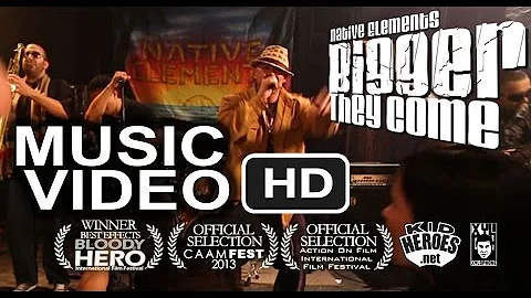 NATIVE ELEMENTS "Bigger They Come" Official Music Video Version [ Directed By Patricio Ginelsa ]
