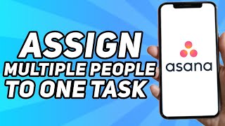 How to Assign Multiple People to One Task in Asana (2025)