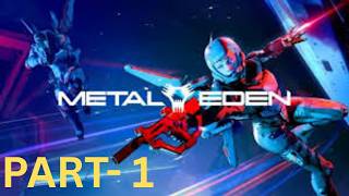 Metal Eden Part 1 Futuristic Warfare FPS | Advanced Weapon Mechanics