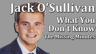 Jack Osullivan  What You Dont Know the Missing Minutes