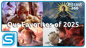 Bitcast 366 : The Best Games of 2025