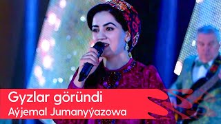 Ayjemal Jumanyyazowa - Gyzlar gorundi | 2023