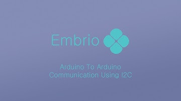 Embrio Tutorial: Arduino To Arduino communication with I2C