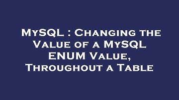 MySQL : Changing the Value of a MySQL ENUM Value, Throughout a Table
