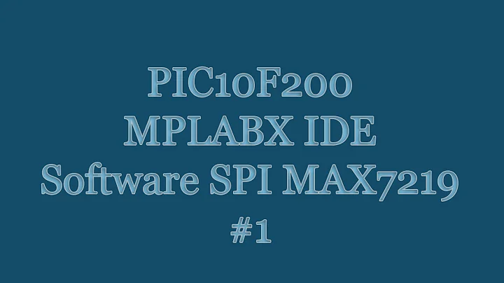 PIC10F200 Microcontroller MPLABX IDE Assembly Tutorial - MAX7219 Software SPI #1