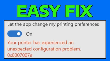 How To Fix Your Printer Has Experienced An Unexpected Configuration Error 0x8007007e