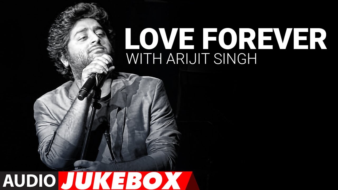 Love Forever With Arijit Singh  Audio Jukebox  Love Songs 2017  Hindi Bollywood Song