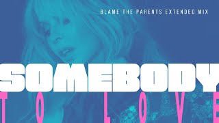 Kylie Minogue - Somebody To Love (Blame The Parents Extended Mix)