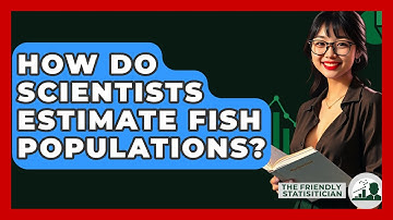How Do Scientists Estimate Fish Populations? - The Friendly Statistician