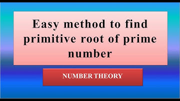 Easy method to find  primitive root of prime number