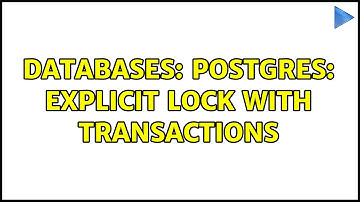 Databases: Postgres: Explicit lock with transactions