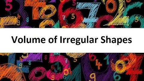 Volume of Irregular Shapes