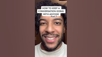 How To Keep A Conversation Going With Anyone