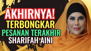 Sebak! Akhirnya Terbongkar Pesanan Terakhir Sharifah Aini! Ini Yang Beliau Katakan!