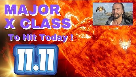 Major X Class Solar Flare to hit today ! 1111