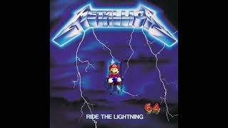 Metallica - Ride The Lightning (Mario 64 Version) [Full Album]