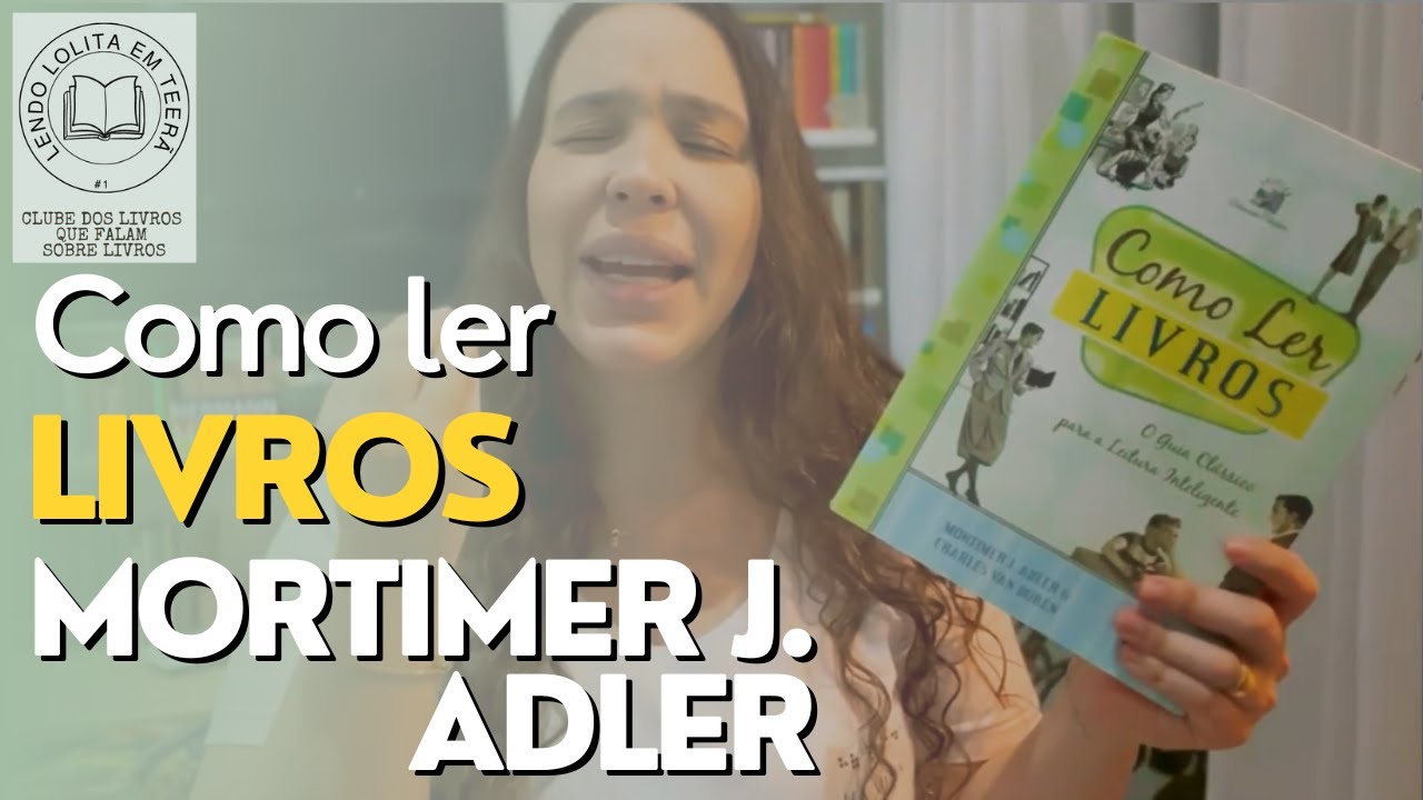 como-ler-livros-mortimer-j-adler-charles-van-doren-e-dicas-para-o