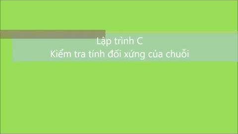 Lập trình C-SO: Kiểm tra tính đối xứng của 1 chuỗi | V1Study.com