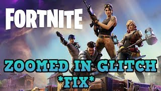 Fortnite Zoomed In glitch *FIX*