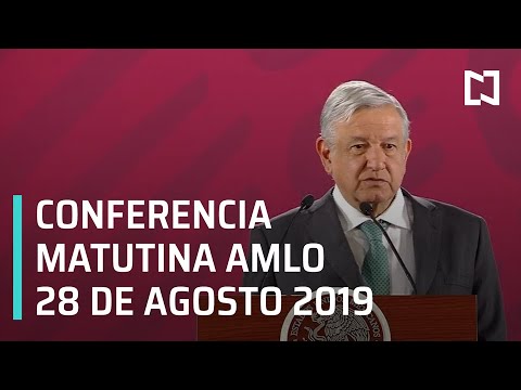 Conferencia matutina AMLO - Miércoles 28 de agosto 2019