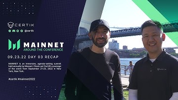 Crypto Conference | Mainnet 2022 | CertiK 09.23.22 Day 03 Recap