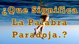 ¿Que Significa La Palabra Paradoja?