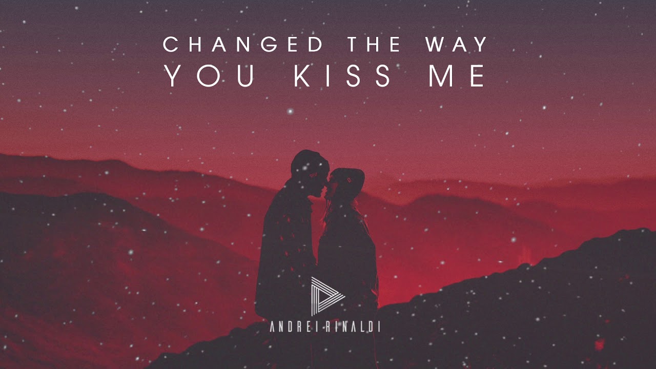 Example Changed The Way You Kiss Me übersetzung Example - Changed The Way You Kiss Me (Andrei Rinaldi Remix) - YouTube